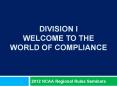 Division I Welcome to the World of Compliance PowerPoint PPT Presentation