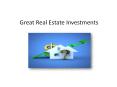 Great Real Estate Investments PowerPoint PPT Presentation
