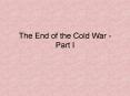 The End of the Cold War - Part I PowerPoint PPT Presentation