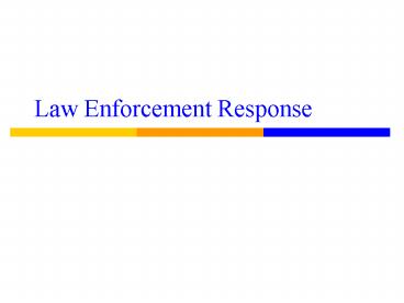 Law Enforcement Response