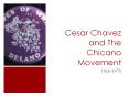Cesar Chavez and The Chicano Movement PowerPoint PPT Presentation