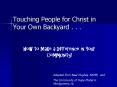 Touching People for Christ in Your Own Backyard . . . PowerPoint PPT Presentation