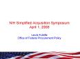 NIH Simplified Acquisition Symposium April 1, 2008 Laura Auletta Office of Federal Procurement Policy PowerPoint PPT Presentation