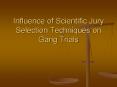 Influence of Scientific Jury Selection Techniques on Gang Trials PowerPoint PPT Presentation