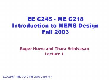 EE C245 - ME C218 Introduction to MEMS Design Fall 2003