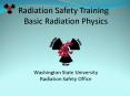Radiation Safety Training Basic Radiation Physics   Washington State University Radiation Safety Office PowerPoint PPT Presentation