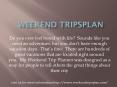 Weekend tripsplan PowerPoint PPT Presentation