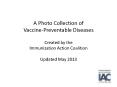 A Photo Collection of Vaccine-Preventable Diseases Created by the Immunization Action Coalition Updated May 2013 PowerPoint PPT Presentation