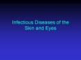 Infectious Diseases of the Skin and Eyes PowerPoint PPT Presentation