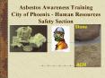 Asbestos Awareness Training City of Phoenix - Human Resources Safety Section PowerPoint PPT Presentation