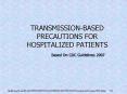 TRANSMISSION-BASED PRECAUTIONS FOR HOSPITALIZED PATIENTS PowerPoint PPT Presentation