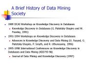 A Brief History of Data Mining Society