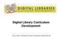 Digital Library Curriculum Development  JCDL 2006, University of North Carolina at Chapel Hill, NC PowerPoint PPT Presentation
