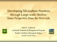 Developing Silviculture Practices through Large-scale Studies: Some Perspective from the West-side PowerPoint PPT Presentation