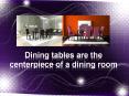 Dining Tables are the Centrepiece of a Dining Room PowerPoint PPT Presentation