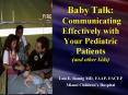 Baby Talk: Communicating Effectively with Your Pediatric Patients (and other kids) PowerPoint PPT Presentation