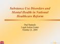 Substance Use Disorders and Mental Health in National Healthcare Reform PowerPoint PPT Presentation