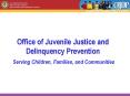 Office of Juvenile Justice and Delinquency Prevention PowerPoint PPT Presentation