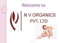 Welcome to  N V Organics Pvt. Ltd. PowerPoint PPT Presentation