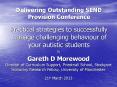 Delivering Outstanding SEND Provision Conference  Practical strategies to successfully manage challenging behaviour of your autistic students PowerPoint PPT Presentation