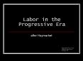 Labor in the Progressive Era PowerPoint PPT Presentation
