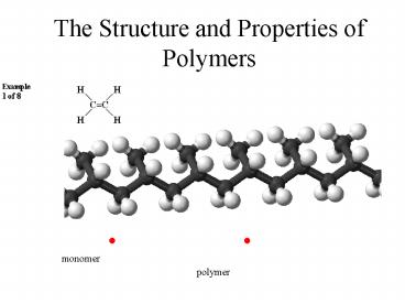 The Structure and Properties of Polymers presentation | free to view