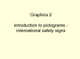 Graphics 2 introduction to pictograms - international safety signs PowerPoint PPT Presentation