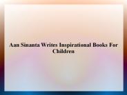 Aan Sinanta Writes Inspirational Books For Children