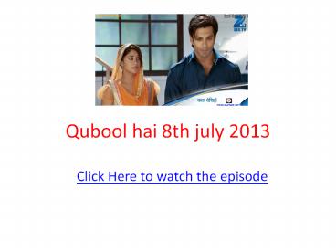 Qubool hai 18 july 2013 full Episode