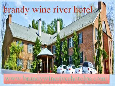 Brandy wine river hotel