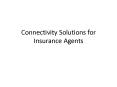 Connectivity Solutions for Insurance Agents PowerPoint PPT Presentation