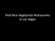 Find Nice Vegetarian Restaurants in Las Vegas