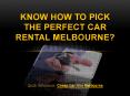 Know How to Pick the Perfect Car Rental Melbourne?