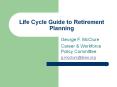 Life Cycle Guide to Retirement Planning PowerPoint PPT Presentation