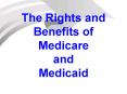 The Rights and Benefits of Medicare and Medicaid PowerPoint PPT Presentation
