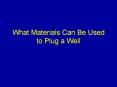 What Materials Can Be Used to Plug a Well PowerPoint PPT Presentation