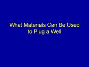 What Materials Can Be Used to Plug a Well
