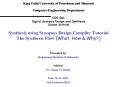 King Fahd University of Petroleum and Minerals Computer Engineering Department COE 561 Digital Systems Design and Synthesis (Course Activity) Synthesis using Synopsys Design Compiler Tutorial The Synthesis Flow (What, How PowerPoint PPT Presentation