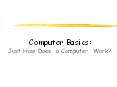 Computer Basics: Just How Does a Computer Work? PowerPoint PPT Presentation