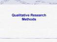 Qualitative Research Methods PowerPoint PPT Presentation