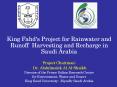King Fahd's Project for Rainwater and Runoff Harvesting and Recharge in Saudi Arabia PowerPoint PPT Presentation