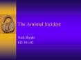 The Amistad Incident PowerPoint PPT Presentation