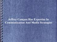 Jeffrey Campos Has Expertise In Communication And Media Strategies