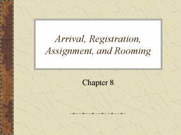 Arrival, Registration, Assignment, and Rooming
