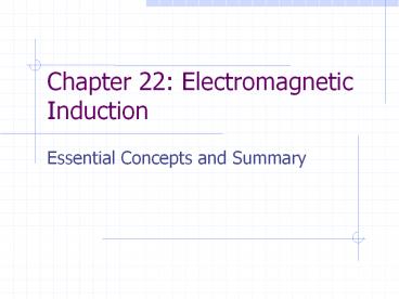 Chapter 22: Electromagnetic Induction