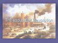 The Industrial Revolution PowerPoint PPT Presentation