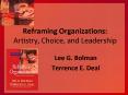 Reframing Organizations: Artistry, Choice, and Leadership PowerPoint PPT Presentation