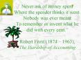 Never ask of money spent Where the spender thinks it went. Nobody was ever meant To remember or invent what he did with every cent. PowerPoint PPT Presentation