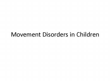 Movement Disorders in Children