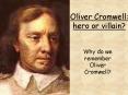 Oliver Cromwell: hero or villain? PowerPoint PPT Presentation